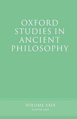 Oxford Studies In Ancient Philosophy: Volume XXIX: Winter 2005-..