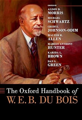 Oxford Handbook Of W. E. B. Du Bois-..