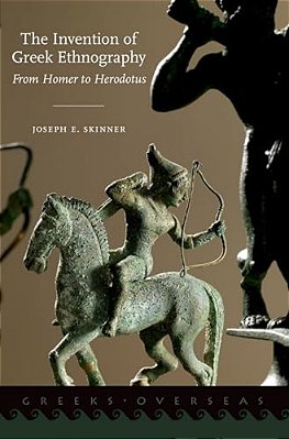 Invention Of Greek Ethnography: From Homer To Herodotus-..