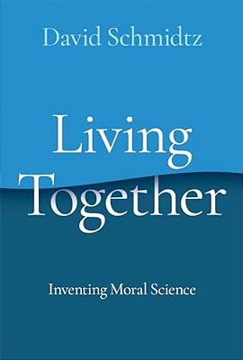 Living Together: Inventing Moral Science-..