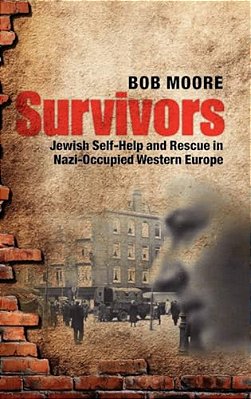 Survivors: Jewish Self-Help And Rescue In Nazi-Occupied Western Europe-..