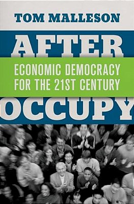 After Occupy: Economic Democracy For The 21St Century-..