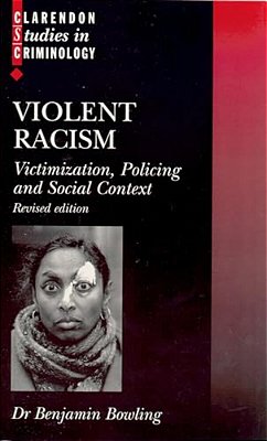 Violent Racism: Victimization, Policing And Social Context-..