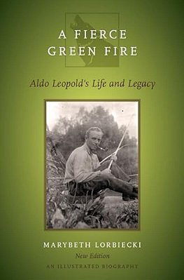 Fierce Green Fire: The Life And Legacy Of Aldo Leopold-..