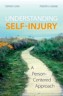 Understanding Self-Injury: A Person-Centered Approach-..