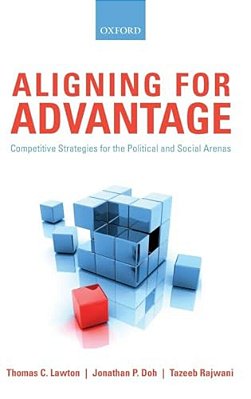 Aligning For Advantage: Competitive Strategies For The Political And Social Arenas-..