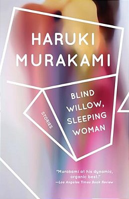 Blind Willow, Sleeping Woman: Stories-..