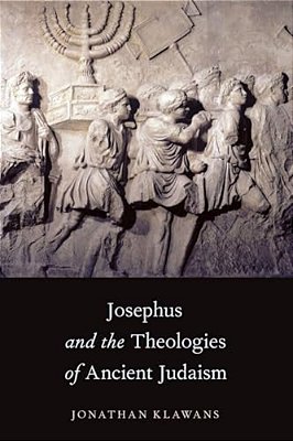 Josephus And The Theologies Of Ancient Judaism-..