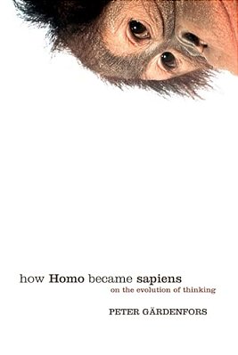 How Homo Became Sapiens: On The Evolution Of Thinking-..