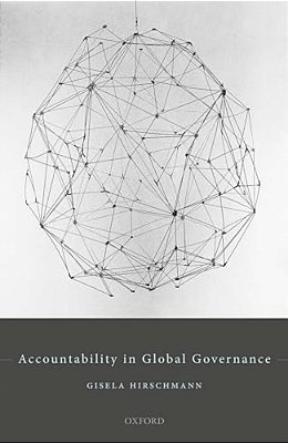 Accountability In Global Governance: Pluralist Accountability In Global Governance-..