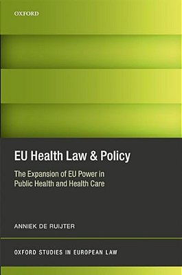 Eu Health Law & Policy: The Expansion Of Eu Power In Public Health And Health Care-..