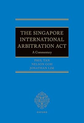 Singapore International Arbitration Act: A Commentary-..