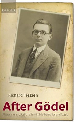 After Godel: Platonism And Rationalism In Mathematics And Logic-..