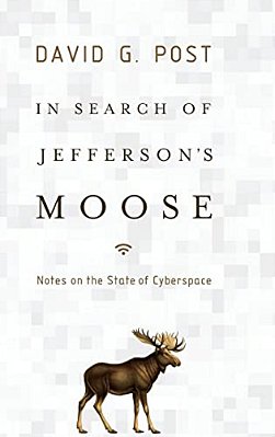In Search Of Jefferson's Moose: Notes On The State Of Cyberspace-..
