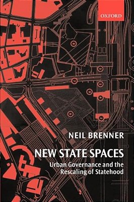 New State Spaces: Urban Governance And The Rescaling Of Statehood-..