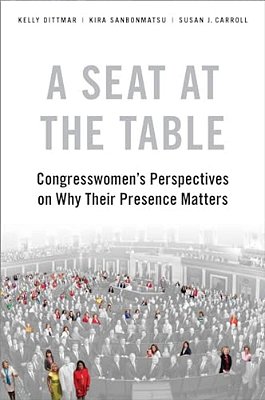 A Seat At The Table: Congresswomen's Perspectives On Why Their Presence Matters-..