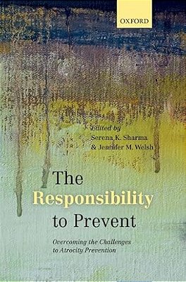 Responsibility To Prevent: Overcoming The Challenges Of Atrocity Prevention-..