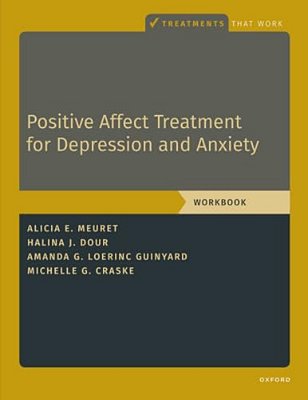 Positive Affect Treatment For Depression And Anxiety: Workbook-..