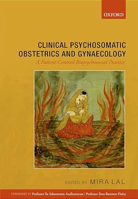 Clinical Psychosomatic Obstetrics And Gynaecology: A Patient-Centred Biopsychosocial Practice-..