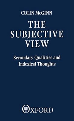 The Subjective View: Secondary Qualities And Indexical Thoughts-..
