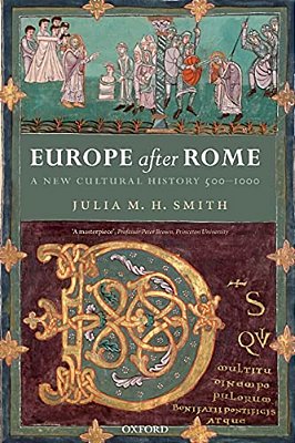 Europe After Rome: A New Cutural History 500-1000-..