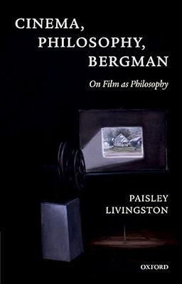Cinema, Philosophy, Bergman: On Film As Philosophy-..