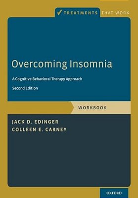 Overcoming Insomnia: A Cognitive-Behavioral Therapy Approach (Workbook)-..