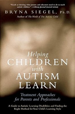Helping Children With Autism Learn: Treatment Approaches For Parents And Professionals-..