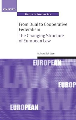 From Dual To Cooperative Federalism: The Changing Structure Of European Law-..