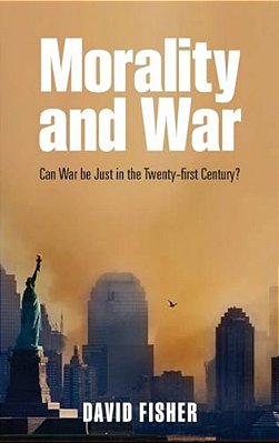 Morality And War: Can War Be Just In The Twenty-First Century?-..