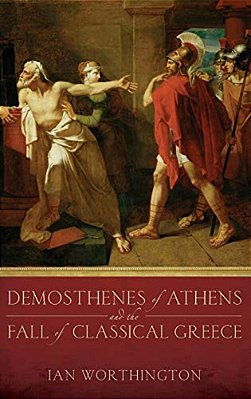 Demosthenes Of Athens And The Fall Of Classical Greece-..