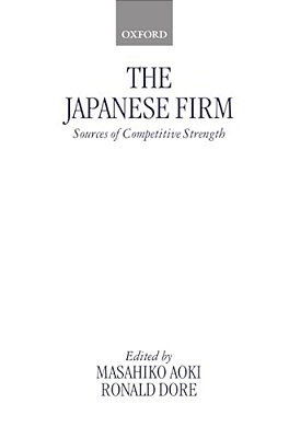 The Japanese Firm: Sources Of Competitive Strength-..
