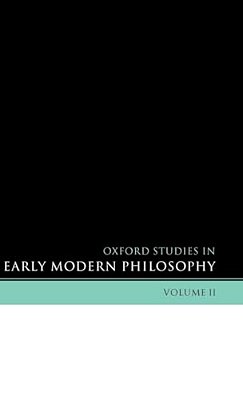 Oxford Studies In Early Modern Philosophy: Volume II-..