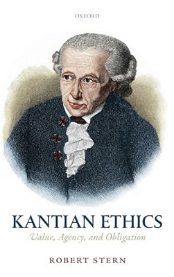 Kantian Ethics: Value, Agency, And Obligation-..