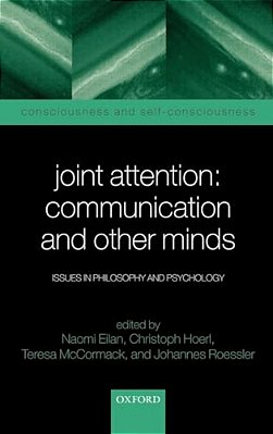 Joint Attention: Communication And Other Minds: Issues In Philosophy And Psychology-..