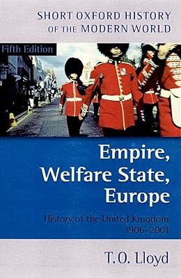 Empire, Welfare State, Europe: History Of The United Kingdom 1906-2001-..