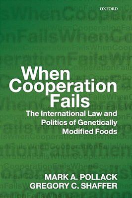 When Cooperation Fails: The International Law And Politics Of Genetically Modified Foods-..