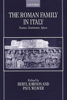 The Roman Family In Italy: Status, Sentiment, Space-..