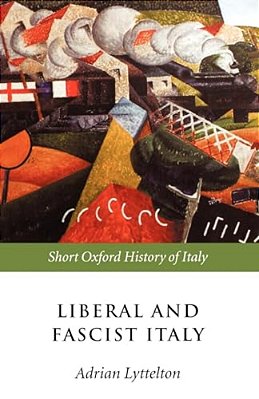Liberal And Fascist Italy: 1900-1945-..