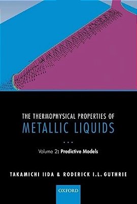Thermophysical Properties Of Metallic Liquids: Volume 2: Predictive Models-..