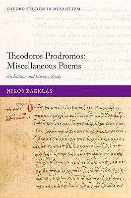 Theodoros Prodromos: Miscellaneous Poems: An Edition And Literary Study-..