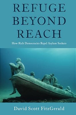 Refuge Beyond Reach: How Rich Democracies Repel Asylum Seekers-..