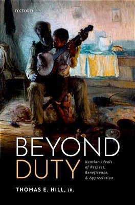Beyond Duty: Kantian Ideals Of Respect, Beneficence, And Appreciation-..