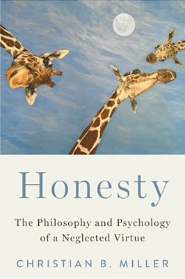 Honesty: The Philosophy And Psychology Of A Neglected Virtue-..