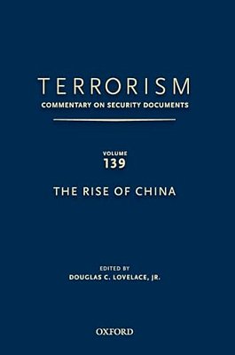 Terrorism: Commentary On Security Documents Volume 139: The Rise Of China-..