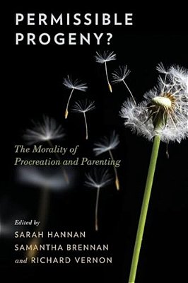 Permissible Progeny?: The Morality Of Procreation And Parenting-..