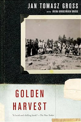 Golden Harvest: Events At The Periphery Of The Holocaust-..