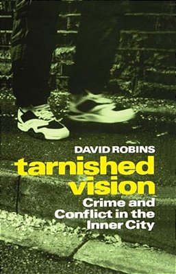 Tarnished Vision: Crime And Conflict In The Inner City-..