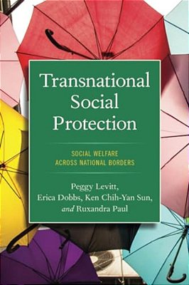 Transnational Social Protection: Social Welfare Across National Borders-..