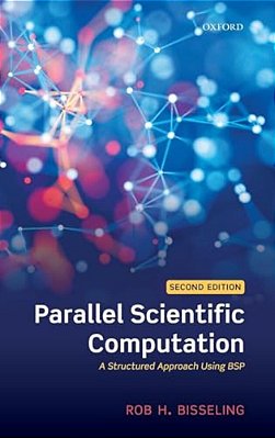 Parallel Scientific Computation: A Structured Approach Using Bsp-..